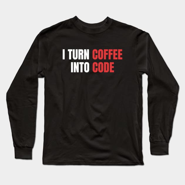 I Turn Coffee Into Code, Female Coder, Programmer Long Sleeve T-Shirt by WaBastian